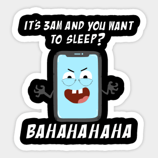 Mobile Phone Laughs at your Attempts to Sleep Sticker